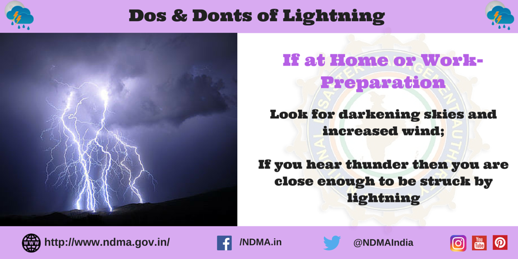 If at home or work - preparation - look for darkening skies and increased wind. If you hear thunder then you are close enough to be struck by lightning